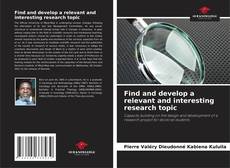 Portada del libro de Find and develop a relevant and interesting research topic