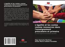 Couverture de L'égalité et les contes comme ressources dans l'enseignement préscolaire et primaire