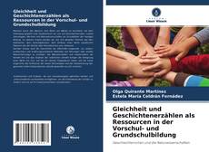 Gleichheit und Geschichtenerzählen als Ressourcen in der Vorschul- und Grundschulbildung kitap kapağı