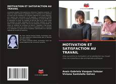 Couverture de MOTIVATION ET SATISFACTION AU TRAVAIL
