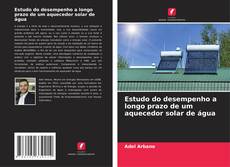 Capa do livro de Estudo do desempenho a longo prazo de um aquecedor solar de água 