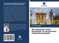 Die besondere Rolle Russlands im eurasischen Integrationsprojekt的封面