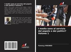 Buchcover von I media sono al servizio del popolo o dei politici? Volume 1