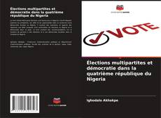 Bookcover of Élections multipartites et démocratie dans la quatrième république du Nigeria