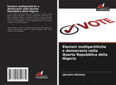 Elezioni multipartitiche e democrazia nella Quarta Repubblica della Nigeria的封面