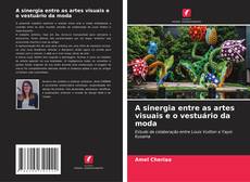 A sinergia entre as artes visuais e o vestuário da moda的封面