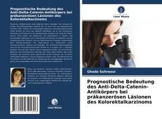 Borítókép a  Prognostische Bedeutung des Anti-Delta-Catenin-Antikörpers bei präkanzerösen Läsionen des Kolorektalkarzinoms - hoz