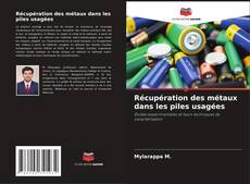 Couverture de Récupération des métaux dans les piles usagées