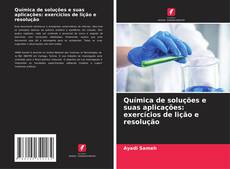 Portada del libro de Química de soluções e suas aplicações: exercícios de lição e resolução
