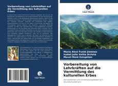 Capa do livro de Vorbereitung von Lehrkräften auf die Vermittlung des kulturellen Erbes 