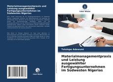 Обложка Materialmanagementpraxis und Leistung ausgewählter Fertigungsunternehmen im Südwesten Nigerias