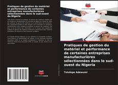 Couverture de Pratiques de gestion du matériel et performance de certaines entreprises manufacturières sélectionnées dans le sud-ouest du Nigeria
