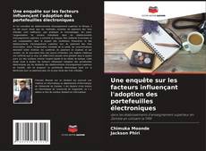 Capa do livro de Une enquête sur les facteurs influençant l'adoption des portefeuilles électroniques 