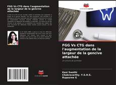 Couverture de FGG Vs CTG dans l'augmentation de la largeur de la gencive attachée