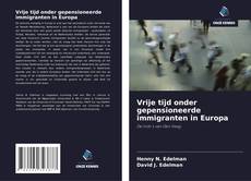 Bookcover of Vrije tijd onder gepensioneerde immigranten in Europa