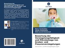 Buchcover von Bewertung der Versiegelungsfähigkeit und Mikroleckage von Gruben- und Fissurenversiegelungen