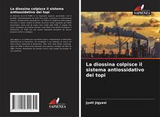 Обложка La diossina colpisce il sistema antiossidativo dei topi