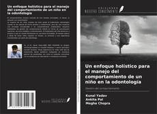 Couverture de Un enfoque holístico para el manejo del comportamiento de un niño en la odontología
