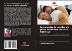 Couverture de Comprendre le spectre du genre en termes de soins médicaux