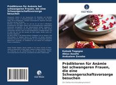 Buchcover von Prädiktoren für Anämie bei schwangeren Frauen, die eine Schwangerschaftsvorsorge besuchen