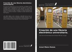 Обложка Creación de una librería electrónica universitaria.