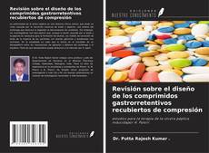 Bookcover of Revisión sobre el diseño de los comprimidos gastrorretentivos recubiertos de compresión