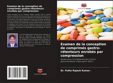 Copertina di Examen de la conception de comprimés gastro-rétenteurs enrobés par compression