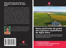 Bookcover of Nano partículas de prata em Cyprinus carpioPeixe de Água Doce