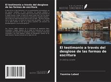Copertina di El testimonio a través del desglose de las formas de escritura