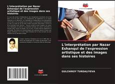Bookcover of L'interprétation par Nazar Eshanqul de l'expression artistique et des images dans ses histoires