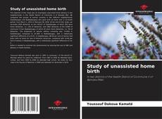 Bookcover of Study of unassisted home birth