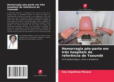 Portada del libro de Hemorragia pós-parto em três hospitais de referência de Yaoundé