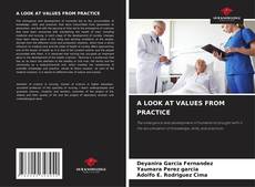 Portada del libro de A LOOK AT VALUES FROM PRACTICE