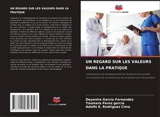 Bookcover of UN REGARD SUR LES VALEURS DANS LA PRATIQUE