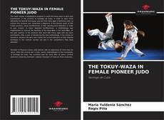 Portada del libro de THE TOKUY-WAZA IN FEMALE PIONEER JUDO