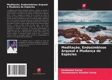 Portada del libro de Meditação, Endosimbiose Arqueal e Mudança de Espécies