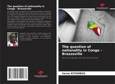 Portada del libro de The question of nationality in Congo - Brazzaville