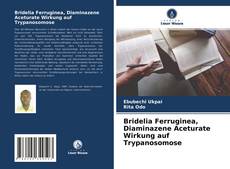 Portada del libro de Bridelia Ferruginea, Diaminazene Aceturate Wirkung auf Trypanosomose