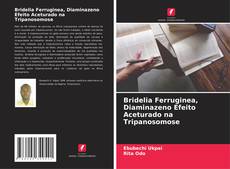 Portada del libro de Bridelia Ferruginea, Diaminazeno Efeito Aceturado na Tripanosomose