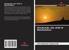 Bookcover of Dionkunda, the child of Bao/Kutukun
