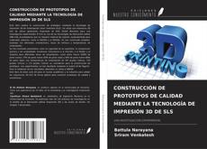 Capa do livro de CONSTRUCCIÓN DE PROTOTIPOS DE CALIDAD MEDIANTE LA TECNOLOGÍA DE IMPRESIÓN 3D DE SLS 