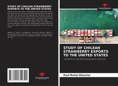 Bookcover of STUDY OF CHILEAN STRAWBERRY EXPORTS TO THE UNITED STATES