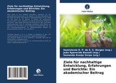 Capa do livro de Ziele für nachhaltige Entwicklung, Erfahrungen und Berichte: Ein akademischer Beitrag 