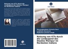 Bookcover of Nutzung von ICTs durch die Landjugend des Staates Manipur im Nordosten Indiens