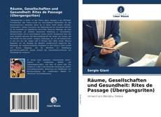 Räume, Gesellschaften und Gesundheit: Rites de Passage (Übergangsriten)的封面