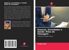 Portada del libro de Espaços, Sociedades e Saúde: Ritos de Passagem