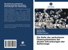 Die Rolle der perkutanen Cholezystostomie bei akuten Erkrankungen der Gallenwege的封面