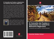 O Conceito de Fusões e Aquisições na Indústria Bancária Nigeriana kitap kapağı