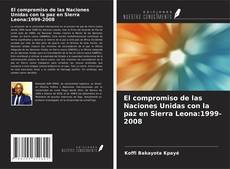 Bookcover of El compromiso de las Naciones Unidas con la paz en Sierra Leona:1999-2008