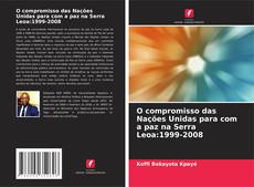 Bookcover of O compromisso das Nações Unidas para com a paz na Serra Leoa:1999-2008